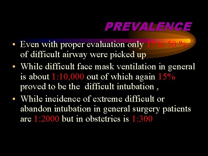 PREVALENCE • Even with proper evaluation only 15 to 50 % of difficult airway