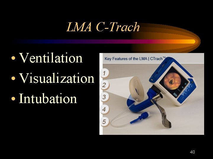 LMA C-Trach • Ventilation • Visualization • Intubation 40 