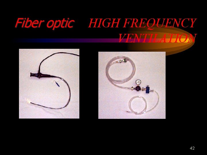 Fiber optic HIGH FREQUENCY VENTILATION 42 