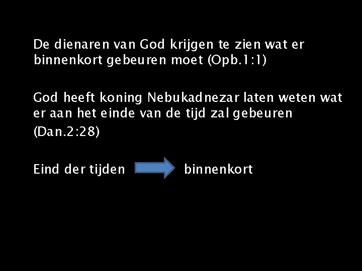 De dienaren van God krijgen te zien wat er binnenkort gebeuren moet (Opb. 1: