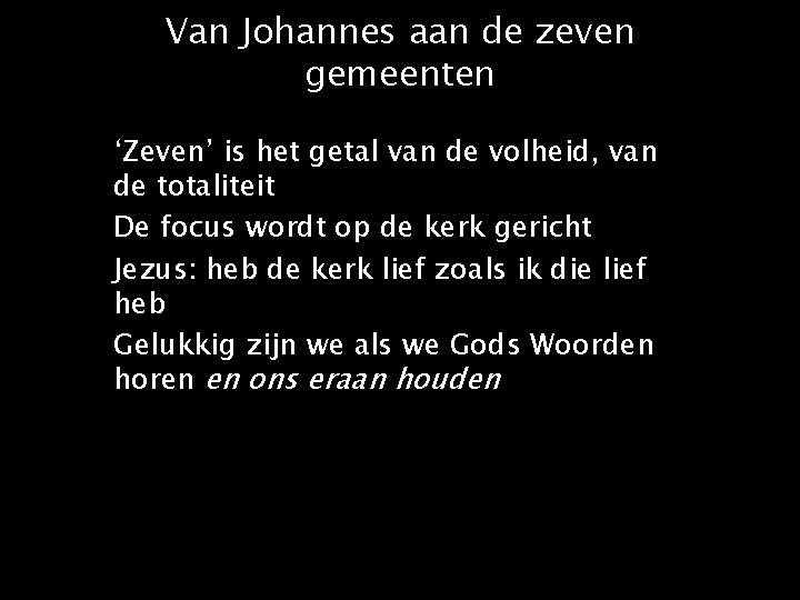 Van Johannes aan de zeven gemeenten ‘Zeven’ is het getal van de volheid, van