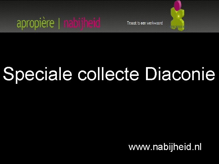 Speciale collecte Diaconie www. nabijheid. nl 