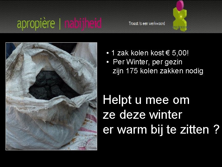  • 1 zak kolen kost € 5, 00! • Per Winter, per gezin
