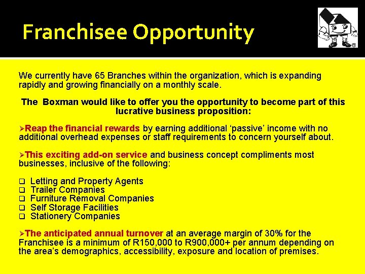 Franchisee Opportunity We currently have 65 Branches within the organization, which is expanding rapidly
