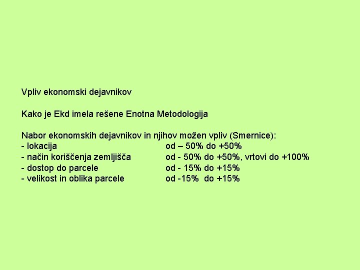 Vpliv ekonomski dejavnikov Kako je Ekd imela rešene Enotna Metodologija Nabor ekonomskih dejavnikov in