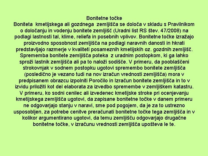 Bonitetne točke Boniteta kmetijskega ali gozdnega zemljišča se določa v skladu s Pravilnikom o