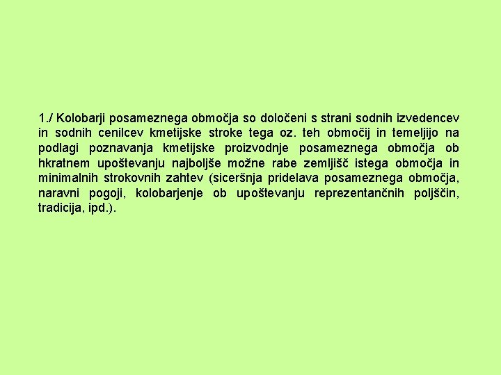 1. / Kolobarji posameznega območja so določeni s strani sodnih izvedencev in sodnih cenilcev