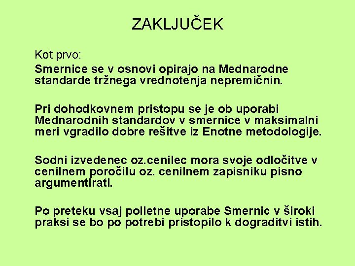 ZAKLJUČEK Kot prvo: Smernice se v osnovi opirajo na Mednarodne standarde tržnega vrednotenja nepremičnin.