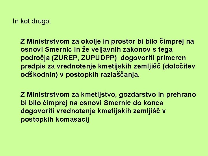 In kot drugo: Z Ministrstvom za okolje in prostor bi bilo čimprej na osnovi