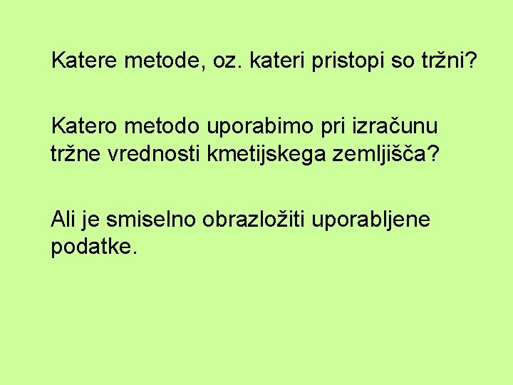 Katere metode, oz. kateri pristopi so tržni? Katero metodo uporabimo pri izračunu tržne vrednosti