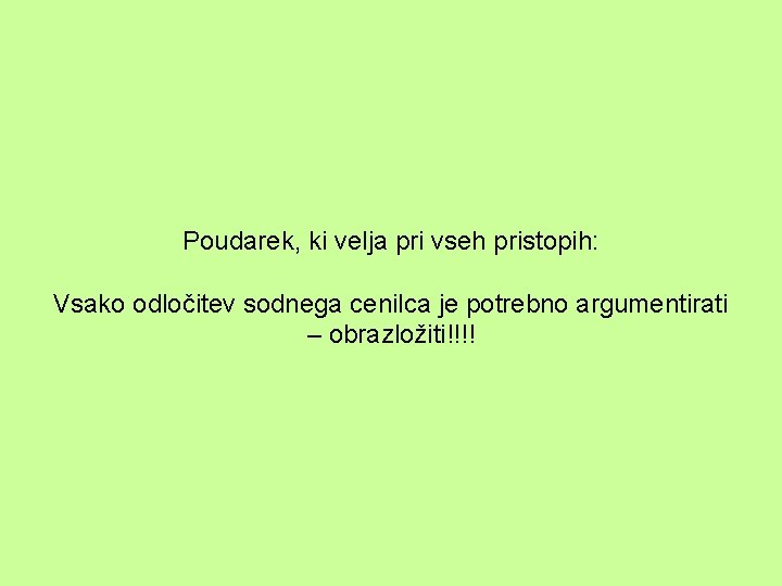 Poudarek, ki velja pri vseh pristopih: Vsako odločitev sodnega cenilca je potrebno argumentirati –