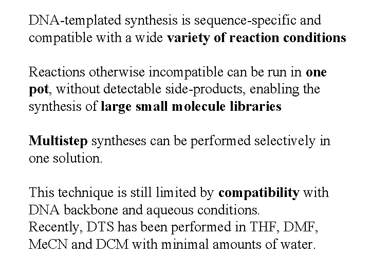 DNA-templated synthesis is sequence-specific and compatible with a wide variety of reaction conditions Reactions