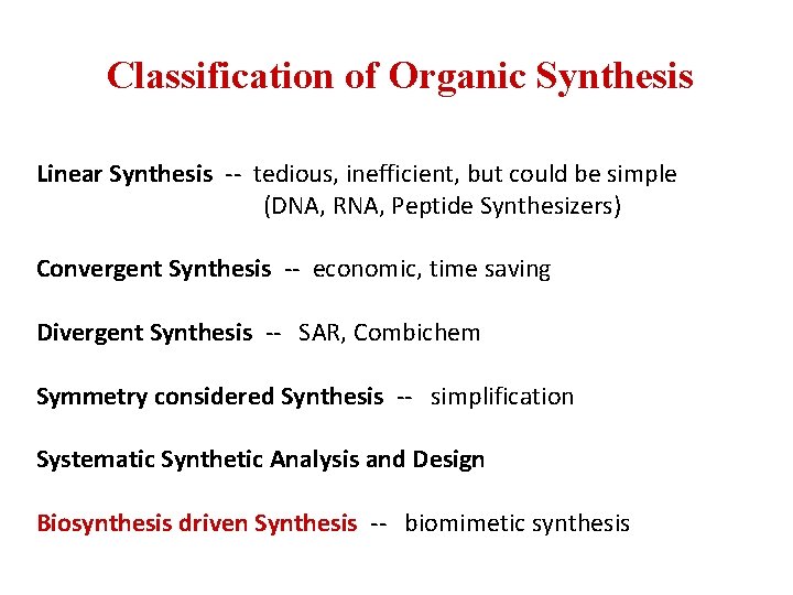 Classification of Organic Synthesis Linear Synthesis -- tedious, inefficient, but could be simple (DNA,