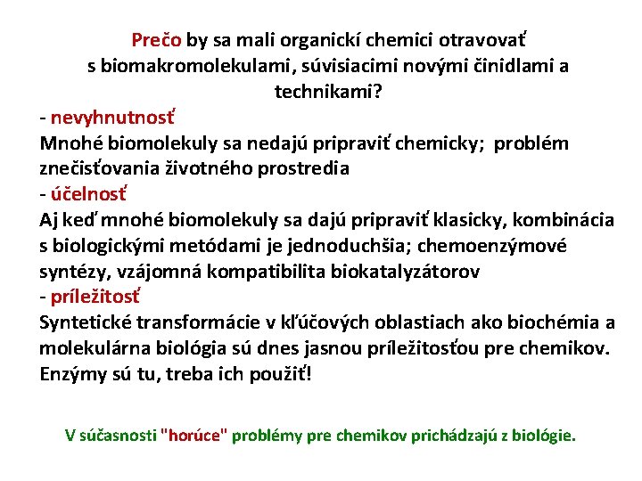 Prečo by sa mali organickí chemici otravovať s biomakromolekulami, súvisiacimi novými činidlami a technikami?