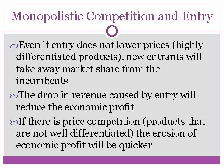 Monopolistic Competition and Entry Even if entry does not lower prices (highly differentiated products),