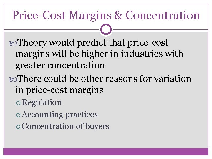 Price-Cost Margins & Concentration Theory would predict that price-cost margins will be higher in