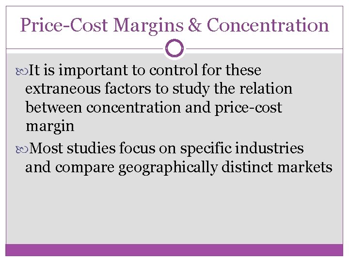 Price-Cost Margins & Concentration It is important to control for these extraneous factors to