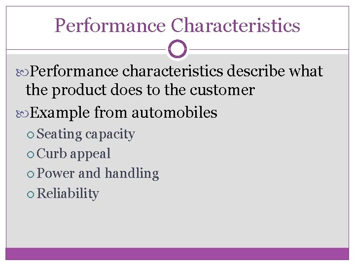 Performance Characteristics Performance characteristics describe what the product does to the customer Example from