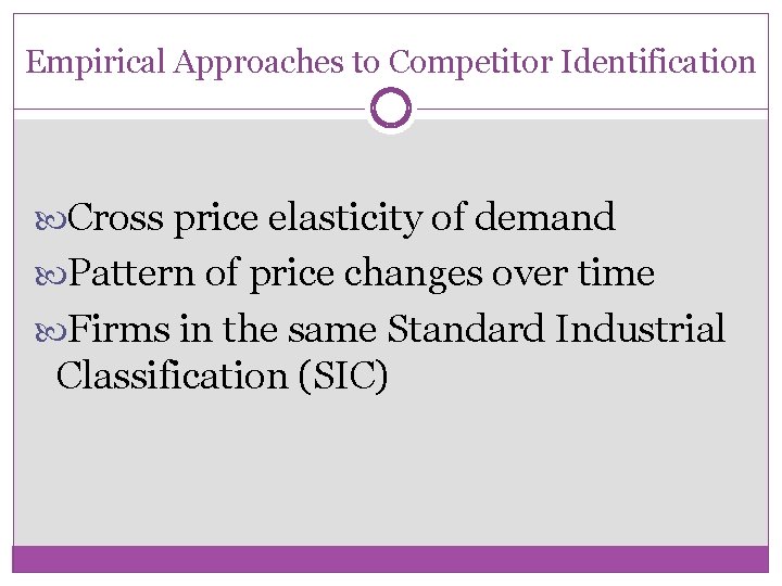Empirical Approaches to Competitor Identification Cross price elasticity of demand Pattern of price changes