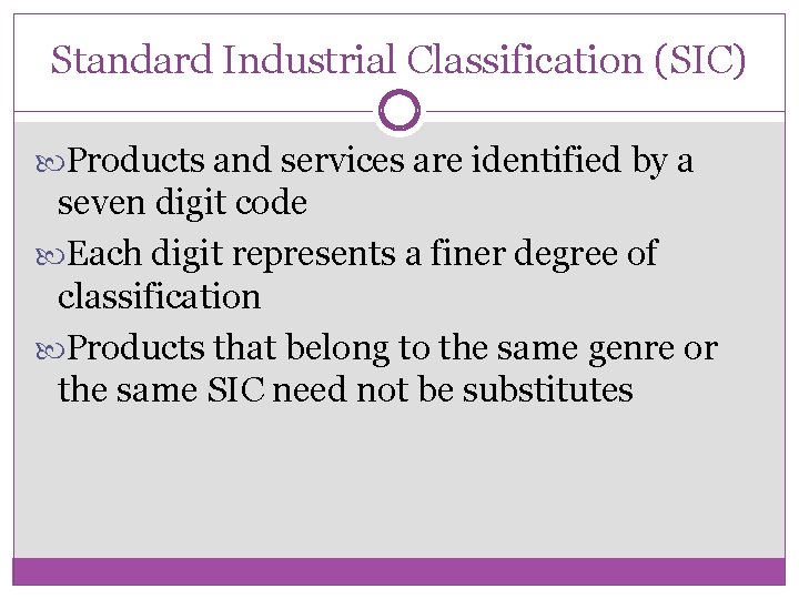 Standard Industrial Classification (SIC) Products and services are identified by a seven digit code