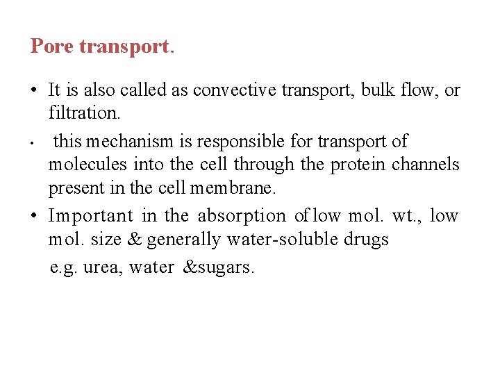 Pore transport. • It is also called as convective transport, bulk flow, or filtration.