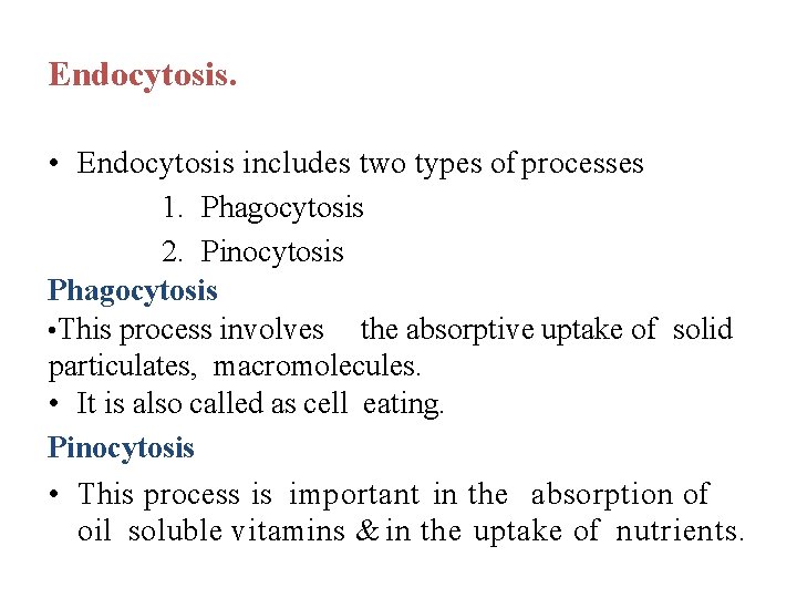 Endocytosis. • Endocytosis includes two types of processes 1. Phagocytosis 2. Pinocytosis Phagocytosis •