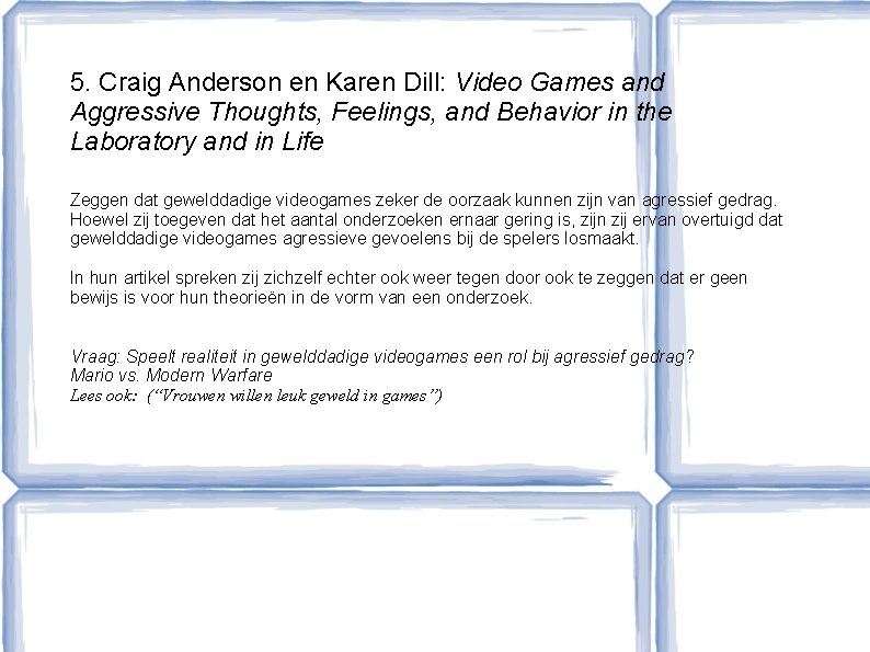 5. Craig Anderson en Karen Dill: Video Games and Aggressive Thoughts, Feelings, and Behavior