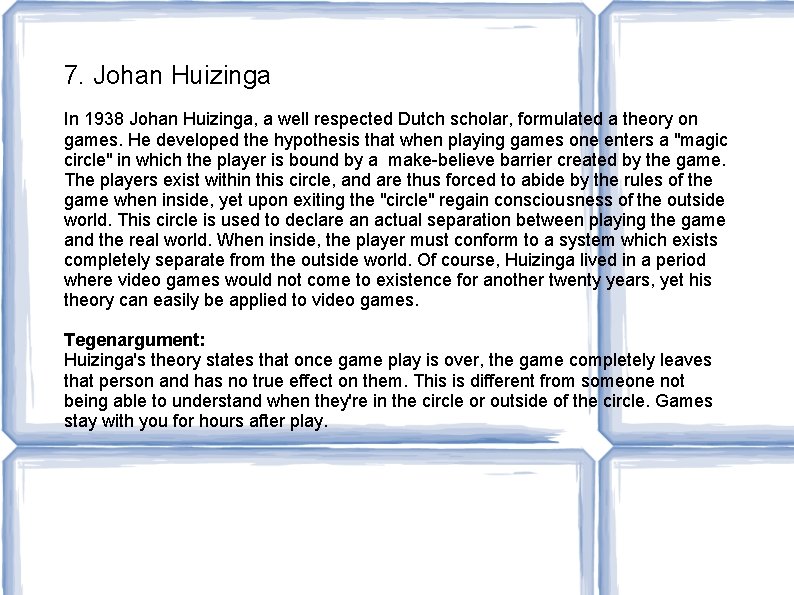 7. Johan Huizinga In 1938 Johan Huizinga, a well respected Dutch scholar, formulated a