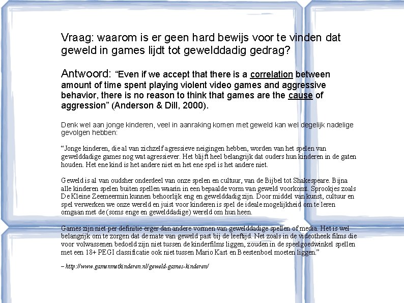 Vraag: waarom is er geen hard bewijs voor te vinden dat geweld in games