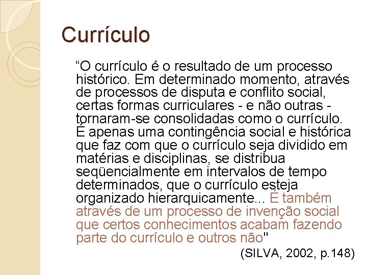 Currículo “O currículo é o resultado de um processo histórico. Em determinado momento, através