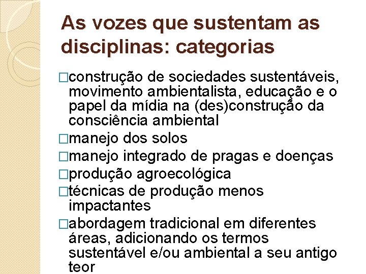 As vozes que sustentam as disciplinas: categorias �construção de sociedades sustentáveis, movimento ambientalista, educação