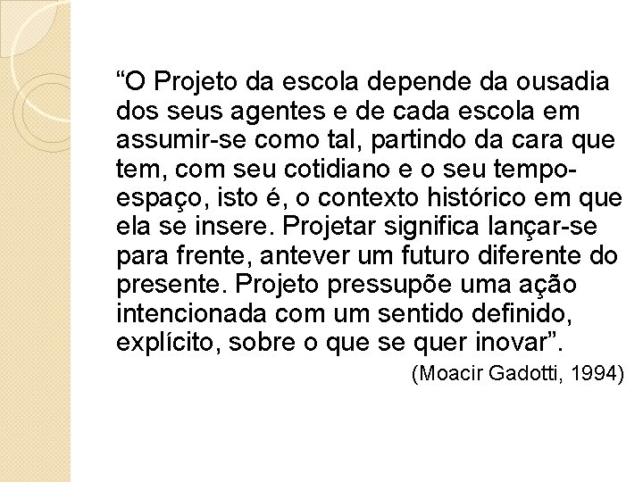 “O Projeto da escola depende da ousadia dos seus agentes e de cada escola