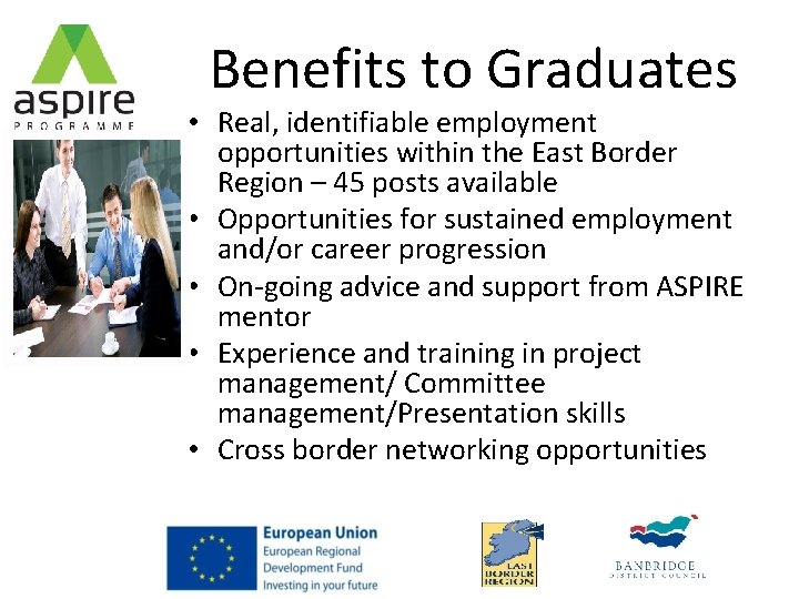 Benefits to Graduates • Real, identifiable employment opportunities within the East Border Region –