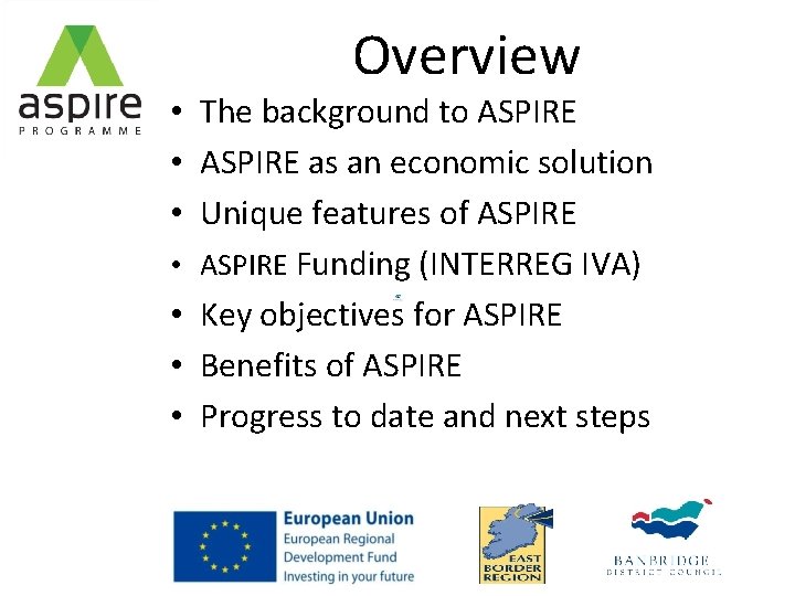 Overview • The background to ASPIRE • ASPIRE as an economic solution • Unique