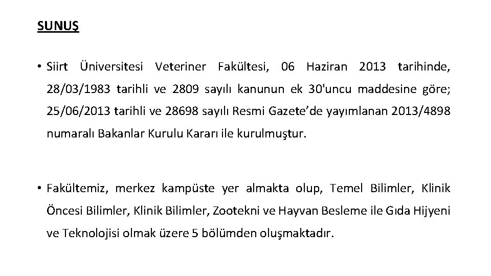 SUNUŞ • Siirt Üniversitesi Veteriner Fakültesi, 06 Haziran 2013 tarihinde, 28/03/1983 tarihli ve 2809