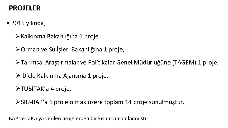 PROJELER § 2015 yılında; ØKalkınma Bakanlığına 1 proje, ØOrman ve Su İşleri Bakanlığına 1