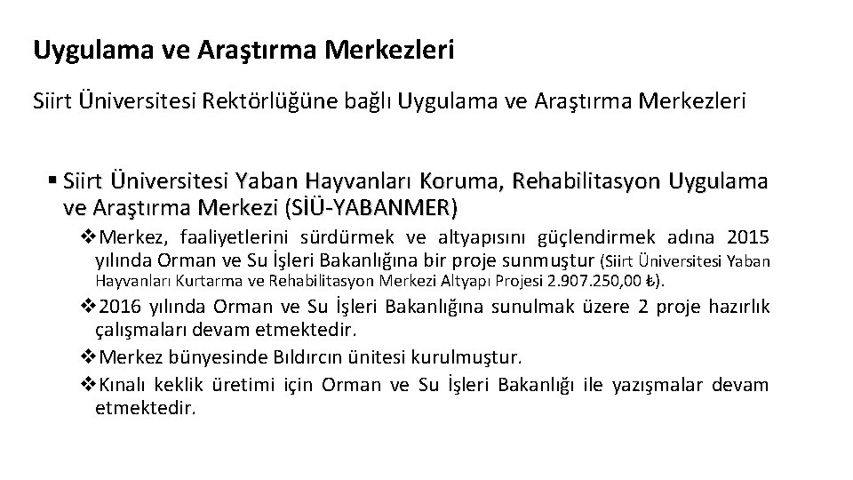 Uygulama ve Araştırma Merkezleri Siirt Üniversitesi Rektörlüğüne bağlı Uygulama ve Araştırma Merkezleri § Siirt