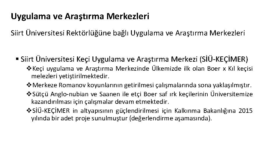 Uygulama ve Araştırma Merkezleri Siirt Üniversitesi Rektörlüğüne bağlı Uygulama ve Araştırma Merkezleri § Siirt