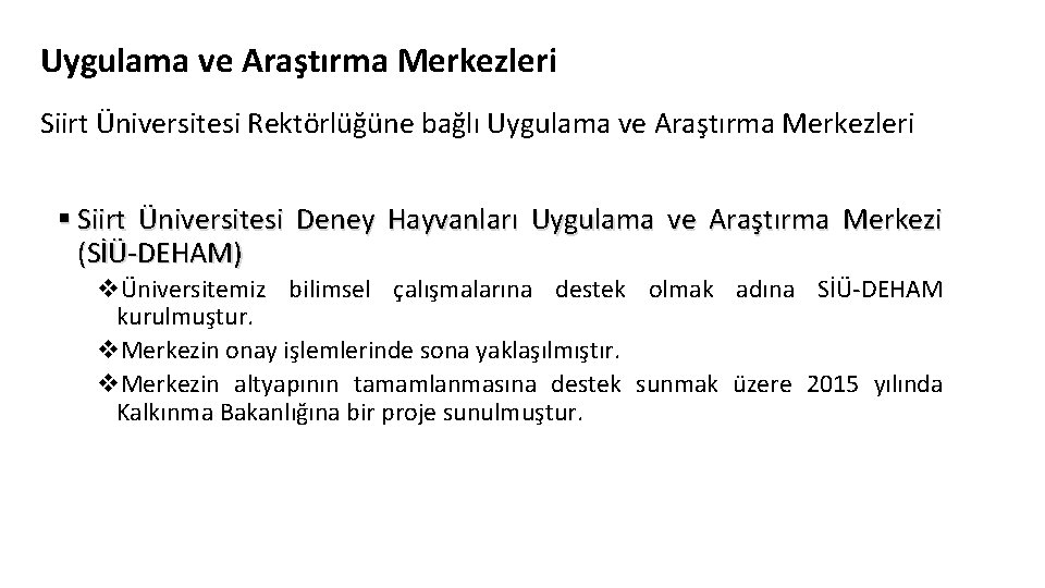 Uygulama ve Araştırma Merkezleri Siirt Üniversitesi Rektörlüğüne bağlı Uygulama ve Araştırma Merkezleri § Siirt