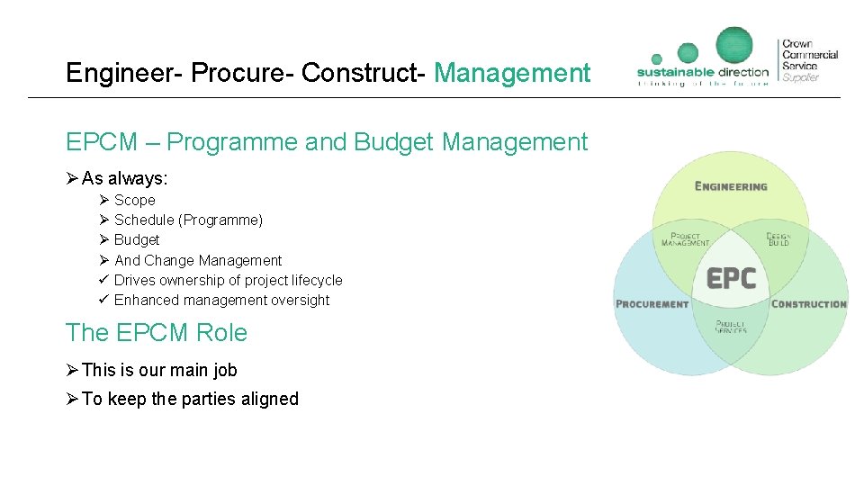 Engineer- Procure- Construct- Management EPCM – Programme and Budget Management Ø As always: Ø