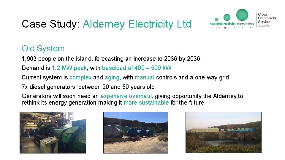 Case Study: Alderney Electricity Ltd Old System 1, 903 people on the island, forecasting