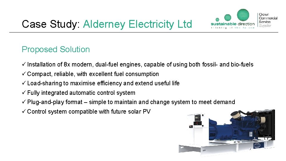 Case Study: Alderney Electricity Ltd Proposed Solution ü Installation of 8 x modern, dual-fuel