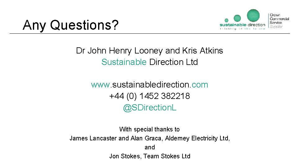 Any Questions? Dr John Henry Looney and Kris Atkins Sustainable Direction Ltd www. sustainabledirection.