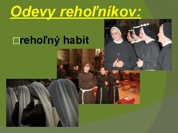 Odevy rehoľníkov: �rehoľný habit 