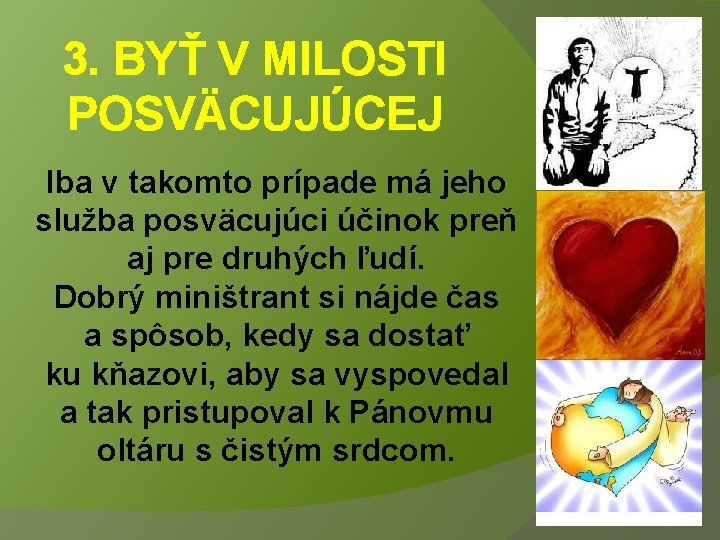 3. BYŤ V MILOSTI POSVÄCUJÚCEJ Iba v takomto prípade má jeho služba posväcujúci účinok