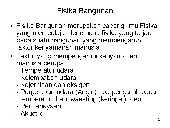 Fisika Bangunan • Fisika Bangunan merupakan cabang ilmu Fisika yang mempelajari fenomena fisika yang