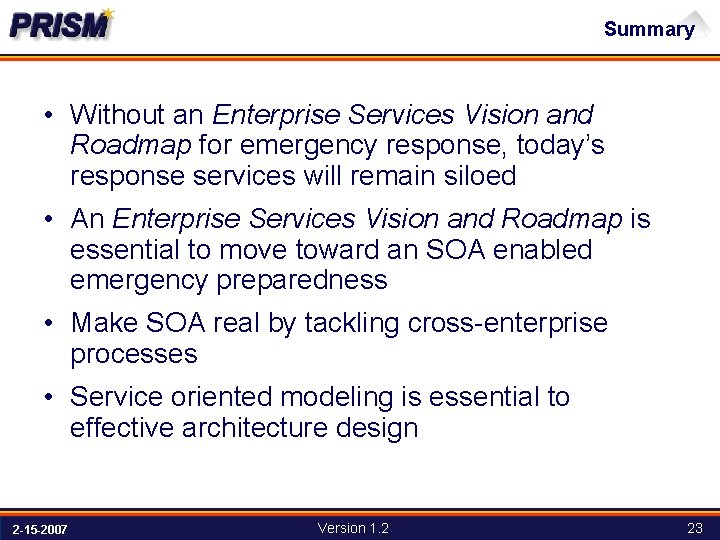 Summary • Without an Enterprise Services Vision and Roadmap for emergency response, today’s response