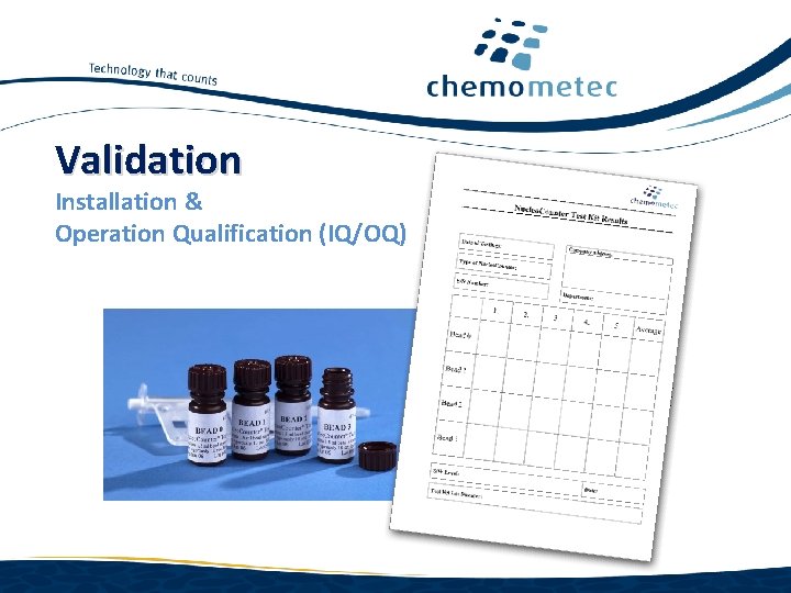 Validation Installation & Operation Qualification (IQ/OQ) www. chemometec. com 