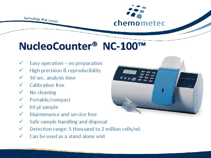 Nucleo. Counter® NC-100™ ü ü ü Easy operation – no preparation High precision &