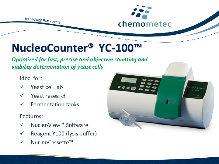 Nucleo. Counter® YC-100™ Optimized for fast, precise and objective counting and viability determination of